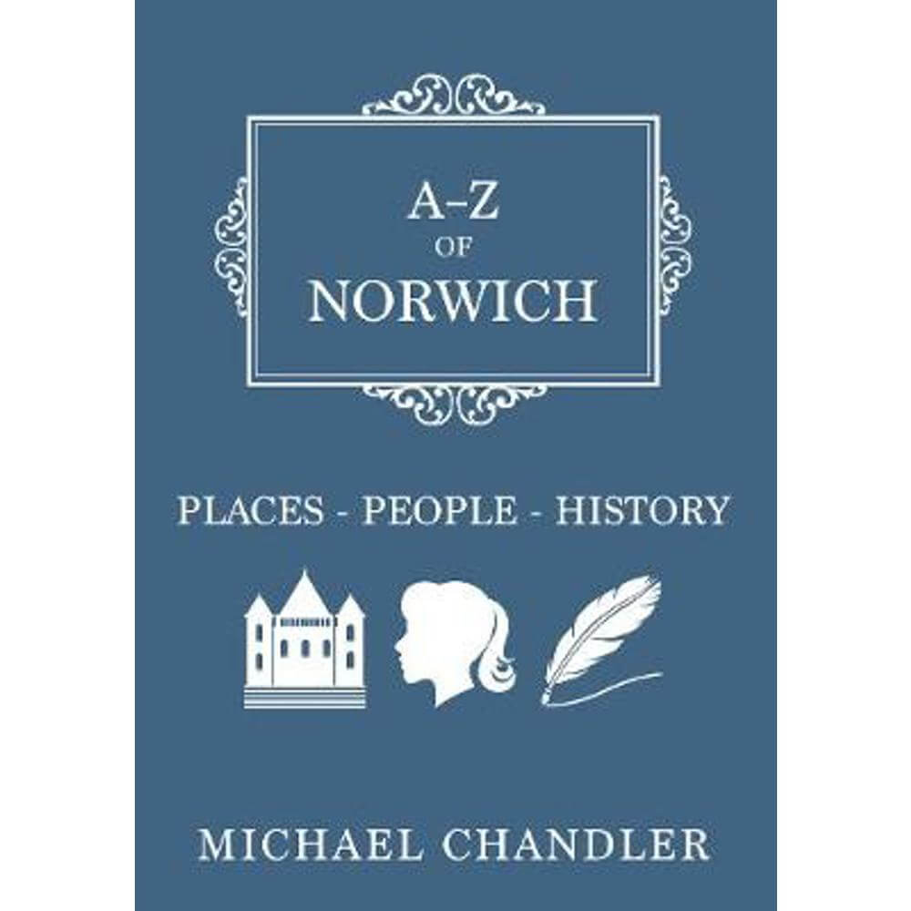A-Z of Norwich: Places-People-History (Paperback) - Michael Chandler